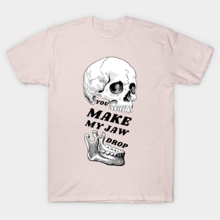 Valentine's Day: You make my jaw drop T-Shirt